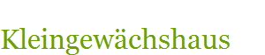 Kleingew�chshaus